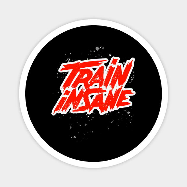 Train Insane Fitness Motivation Workout Magnet by Foxxy Merch